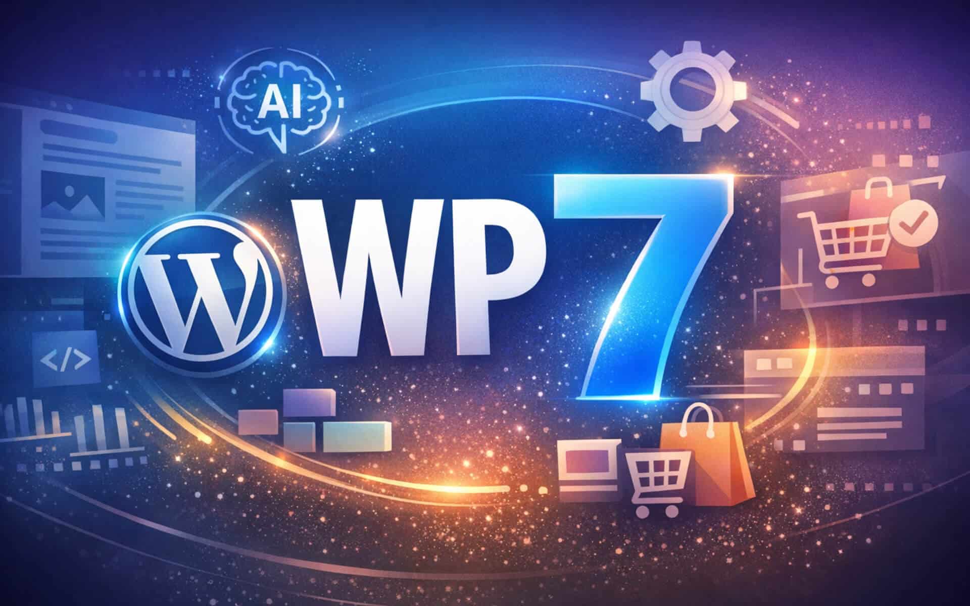 It’s Here: WordPress 7